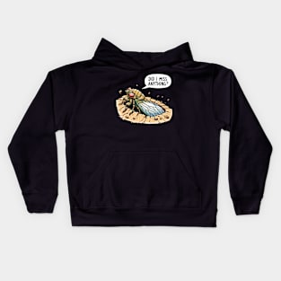 Cicada Did I Miss Anything? Funny Cicada Summer Kids Hoodie